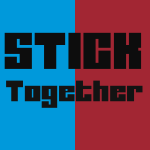 Stick together