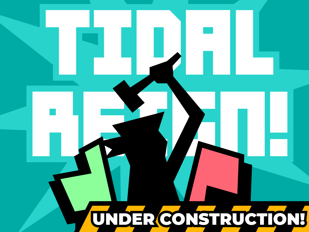 (UNDER CONSTRUCTION) Tidal Reign!