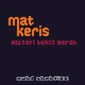 Mat Keris: Misteri Bukit Merah