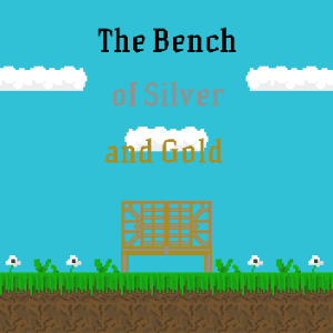 The Bench of Silver and Gold
